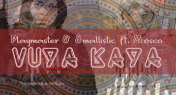 Playmaster & Smallistic – Vuya Kaya (feat. Mosco)