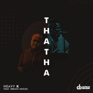 Heavy K - Thata (feat. Mbuso Khoza)