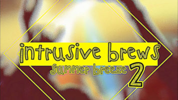 Intrusive Brews 2: Summer Breeze