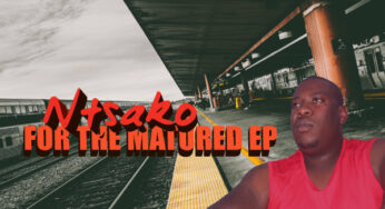 Ntsako – For The Matured EP