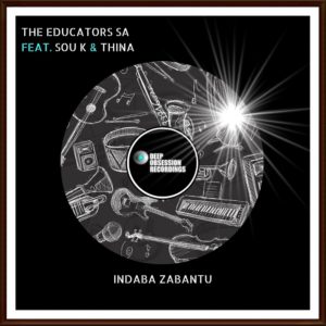 The Educators SA feat. Sou K & Thina - Indaba Zabantu