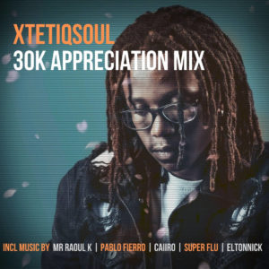 XtetiQsoul - 30K Appreciation Mix