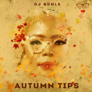 DJ Buhle - Autumn Tips