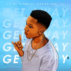 Dj Raybel - Get Away (feat. Jessica Sodi)