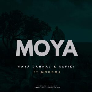 Gaba Cannal & Rafiki ft. Mngoma Omuhle - Moya (Main Mix)