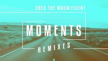 Obed the Magnificent - Moments (Remixes)