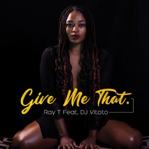 Ray T - Give Me That (feat. DJ Vitoto)