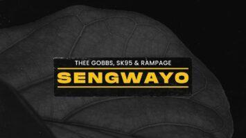 Thee Gobbs, SK95 & Rampage - Sengwayo