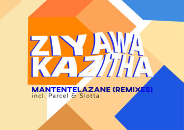 ZiyawaKazitha - Mantentelazane (Parcel SWZ Remix)