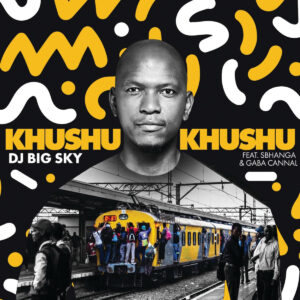 DJ Big Sky - Khushukhushu (feat. Sbhanga & Gaba Cannal)