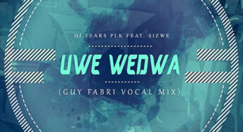 DJ Tears PLK Ft. Sizwe – Uwe Wedwa (Guy Fabri Vocal Mix)