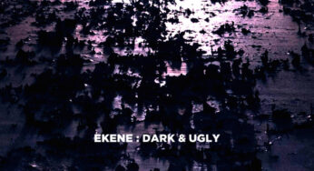 Ekene – Dark & Ugly