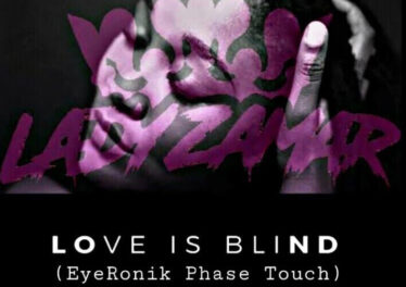 Lady Zamar - Love Is Blind (EyeRonik Phase Touch)