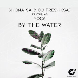 Shona SA & DJ Fresh (SA) - By The Water (feat. YoCa)