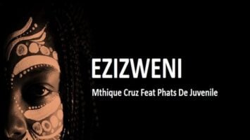 Mthique Cruz & Phats De Juvenile - Ezizweni