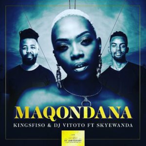 KingSfiso & DJ Vitoto - Maqondana (feat. Skye Wanda)
