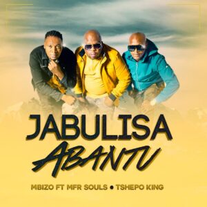 Mbizo - Jabulisa Abantu (feat. MFR Souls, Tshepo King)