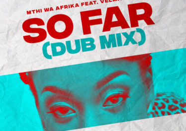 Mthi Wa Afrika, Velma Dandzo - So Far (Dub Mix)