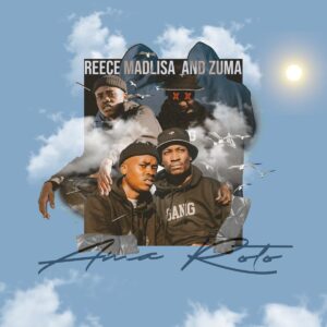 Reece Madlisa & Zuma - Ama Roto EP