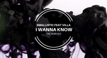 Smallistic feat. Villa – I Wanna Know (Remixes)