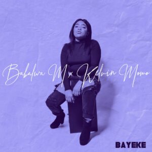 Babalwa M & Kelvin Momo - Bayeke EP