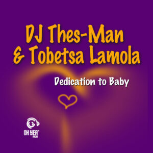 DJ Thes-Man & Tobetsa Lamola - Dedication To Baby (Original Mix)