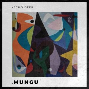 Echo Deep - Mungu (Original Mix)