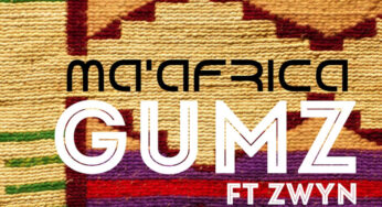 Gumz feat. Zwyn – Ma’ Africa (Original Mix)
