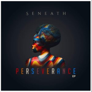 Seneath - Perseverance EP