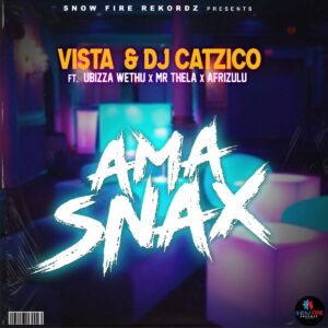 Vista & Dj Catzico - Ama Snax (feat. uBizza Wethu & Mr Thela, AfriZulu)