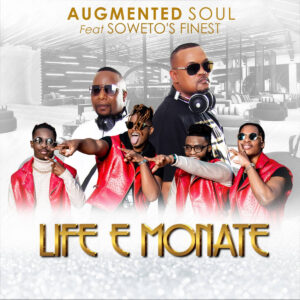 Augmented Soul - Life E Monate (feat. Soweto's Finest)