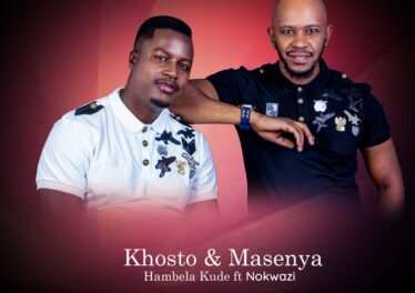 Khosto & Masenya - Hambela Kude (feat. Nokwazi)