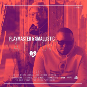 Playmaster & Smallistic - A Tale Of Love EP