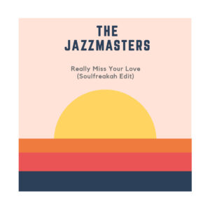 The Jazzmasters - Really Miss Your Love (Soulfreakah Edit)