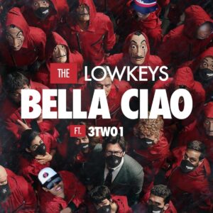 The Lowkeys - Bella Ciao (feat. 3TWO1)