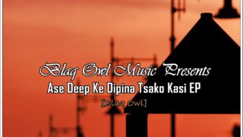 Blaq Owl - Ase Deep Ke Dipina Tsako Kasi EP