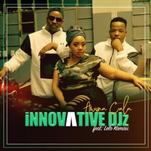 Innovative Djz - Awuna Cala (feat. Lelo Kamau)