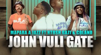 Mapara A Jazz – John Vuli Gate (feat. Ntosh Gazi & Calano)