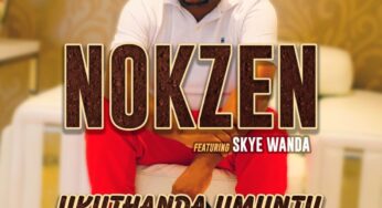 Nokzen – Ukuthanda Umuntu (feat. Skye Wanda)