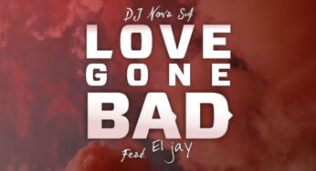 DJ Nova SA – Love Gone Bad (feat. Eljay)