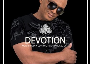PastorTheDJ - Devotion (feat. DJ Vitoto & Mthandazo Gatya)