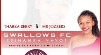 Thabza Berry & Mr Jozzers – Swallows FC (Sihamba Nayo)