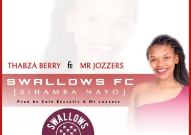 Thabza Berry & Mr Jozzers - Swallows FC (Sihamba Nayo)