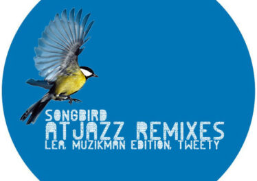 Lea, Muzikman Edition, Tweety - Songbird (Atjazz Remixes)