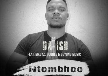 Da Ish - Ntombhoo (feat. Mkeyz, Boohle & Beyond Music)