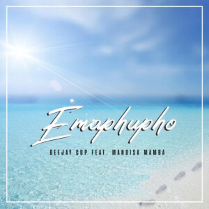 Deejay Cup - Emaphupho (feat. Mandisa Mamba)
