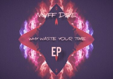 Nuf DeE & Sir Vee The Great - Why Waste Your Time EP