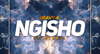 Heavy K – Ngisho (feat. Ntunja)
