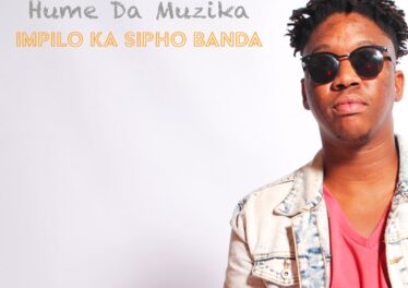Hume Da Muzika - Impilo Ka Sipho Banda (feat. Kabza De Small, Dj Maphorisa & Sipho Banda)