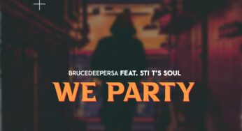 BruceDeeperSA & STI T’s Soul – We Party (Original Mix)
